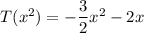 T(x^2)=-\dfrac32x^2-2x