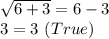 \sqrt{6+3}=6-3\\ 3=3 \ (True)