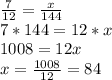 \frac{7}{12}=\frac{x}{144}\\7*144=12*x\\1008=12x\\x=\frac{1008}{12}=84