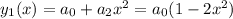 y_1(x)=a_0+a_2x^2=a_0(1-2x^2)