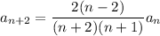 a_{n+2}=\dfrac{2(n-2)}{(n+2)(n+1)}a_n