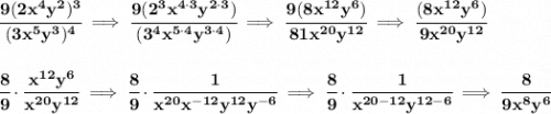 \bf \cfrac{9(2x^4y^2)^3}{(3x^5y^3)^4}\implies \cfrac{9(2^3x^{4\cdot 3}y^{2\cdot 3})}{(3^4x^{5\cdot 4}y^{3\cdot 4})}\implies \cfrac{9(8x^{12}y^6)}{81x^{20}y^{12}}\implies \cfrac{(8x^{12}y^6)}{9x^{20}y^{12}} \\\\\\ \cfrac{8}{9}\cdot \cfrac{x^{12}y^6}{x^{20}y^{12}}\implies \cfrac{8}{9}\cdot \cfrac{1}{x^{20}x^{-12}y^{12}y^{-6}}\implies \cfrac{8}{9}\cdot \cfrac{1}{x^{20-12}y^{12-6}}\implies \cfrac{8}{9x^8y^6}