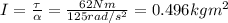 I=\frac{\tau}{\alpha}=\frac{62 Nm}{125 rad/s^2}=0.496 kg m^2