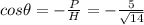cos\theta =-\frac{P}{H} =-\frac{5}{\sqrt{14} }