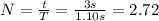N=\frac{t}{T}=\frac{3 s}{1.10 s}=2.72