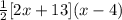 \frac{1}{2}[2x + 13](x - 4)