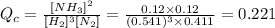 Q_c=\frac{[NH_3]^2}{[H_2]^3[N_2]}=\frac{0.12\times 0.12}{(0.541)^3\times 0.411}=0.221