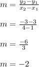 m=\frac{y_{2}-y_{1}}{x_{2}-x_{1}} \\\\m=\frac{-3-3}{4-1}\\ \\m=\frac{-6}{3} \\\\m=-2