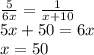 \frac{5}{6x} =\frac{1}{x+10} \\5x+50 = 6x\\x =50
