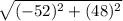 \sqrt{(-52)^2+(48)^2}