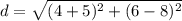 d = \sqrt{(4 + 5)^2 + (6 - 8)^2}