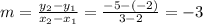 m=\frac{y_{2}-y_{1}}{x_{2}-x_{1}} = \frac{-5-(-2)}{3-2}=-3