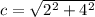 c = \sqrt{2^2 + 4^2}