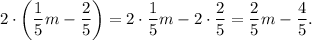 2\cdot \left(\dfrac{1}{5}m-\dfrac{2}{5}\right)=2\cdot \dfrac{1}{5}m-2\cdot \dfrac{2}{5}=\dfrac{2}{5}m-\dfrac{4}{5}.