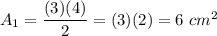 A_1=\dfrac{(3)(4)}{2}=(3)(2)=6\ cm^2