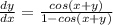 \frac{dy}{dx} = \frac{cos(x+y)}{1-cos(x+y)}