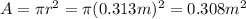A=\pi r^2 = \pi (0.313 m)^2=0.308 m^2