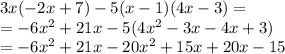 3x(-2x+7)-5(x-1)(4x-3)=\\=-6x^2+21x-5(4x^2-3x-4x+3)\\=-6x^2+21x-20x^2+15x+20x-15