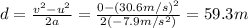 d=\frac{v^2-u^2}{2a}=\frac{0-(30.6 m/s)^2}{2(-7.9 m/s^2)}=59.3 m