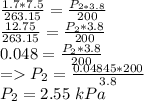 \frac{1.7 *7.5 }{263.15}=\frac{P_{2*3.8}}{200}\\\frac{12.75}{263.15}=\frac{P_{2}*3.8}{200} \\0.048 = \frac{P_{2}*3.8}{200}\\= P_{2} = \frac{0.04845*200}{3.8}\\P_{2} = 2.55 \,\,kPa\\