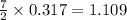 \frac{7}{2}\times 0.317=1.109