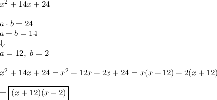 x^2+14x+24\\\\a\cdot b=24\\a+b=14\\\Downarrow\\a=12,\ b=2\\\\x^2+14x+24=x^2+12x+2x+24=x(x+12)+2(x+12)\\\\=\boxed{(x+12)(x+2)}