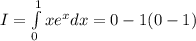 I=\int\limits^1_0xe^xdx=0-1(0-1)