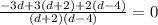 \frac{-3d+3(d+2)+2(d-4)}{(d+2)(d-4)}=0