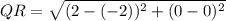 QR = \sqrt{(2- (-2))^{2} +(0 - 0)^{2}}