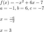 f(x)=-x^2+6x-7\\a=-1,b=6, c=-7\\\\x=\frac{-6}{-2} \\\\x=3