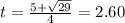 t = \frac{ 5 + \sqrt{29} }{4} = 2.60