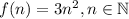 f(n)=3n^2, n\in\mathbb{N}