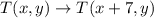 T(x,y)\rightarrow T(x+7,y)