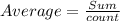 Average = \frac{Sum}{count}