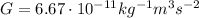 G=6.67\cdot 10^{-11} kg^{-1} m^{3} s^{-2}