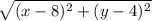 \sqrt{(x-8)^2+(y-4)^2}