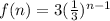 f(n) = 3 ( \frac{1}{3} ) ^{n - 1}