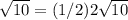 \sqrt{10}=(1/2)2\sqrt{10}