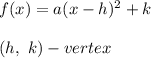 f(x)=a(x-h)^2+k\\\\(h,\ k)-vertex