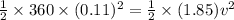 \frac{1}{2}\times 360\times (0.11)^2 = \frac{1}{2}\times (1.85) v^2