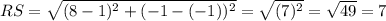 RS=\sqrt{(8-1)^2+(-1-(-1))^2}=\sqrt{(7)^2}=\sqrt{49}=7