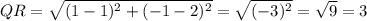 QR=\sqrt{(1-1)^2+(-1-2)^2}=\sqrt{(-3)^2}=\sqrt{9}=3