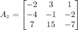A_z=\begin{bmatrix}-2&3&1\\-4&-1&-2\\7&15&-7\end{bmatrix}