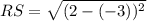 RS = \sqrt{( 2 - (-3))^{2}}