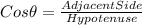 Cos\theta = \frac{Adjacent Side}{Hypotenuse}