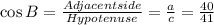 \cos B= \frac{Adjacent side}{Hypotenuse} = \frac{a}{c}=\frac{40}{41}