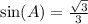 \text{sin}(A)=\frac{\sqrt{3}}{3}