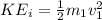 KE_i = \frac{1}{2}m_1v_1^2