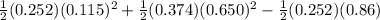 \frac{1}{2}(0.252)(0.115)^2+\frac{1}{2}(0.374)(0.650)^2 - \frac{1}{2}(0.252)(0.86)