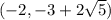 (-2,-3+2\sqrt{5})